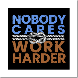 nobody cares work harder Posters and Art